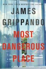 Most dangerous place / James Grippando.