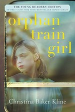 Orphan train girl : the young readers' edition of Orphan train / Christina Baker Kline with Sarah Thomson.