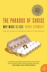 The Paradox of choice : why more is less / Barry Schwartz.