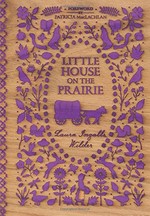 Little house on the prairie / Laura Ingalls Wilder ; [foreword by Patricia MacLachlan].