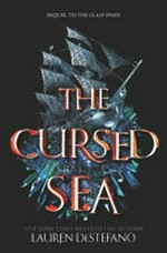 The cursed sea / Lauren DeStefano.
