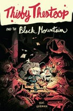 Thisby Thestoop and the Black Mountain / by Zac Gorman ; illustrations by Sam Bosma.