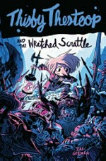 Thisby Thestoop and the Wretched Scrattle / by Zac Gorman ; [illustrated by] Sam Bosma.