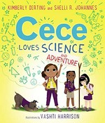 Cece loves science and adventure / Kimberly Derting and Shelli R. Johannes ; illustrations by Vashti Harrison.