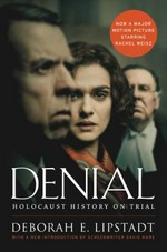 Denial : Holocaust history on trial / Deborah E. Lipstadt.