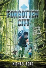 Forgotten city / Michael Ford.