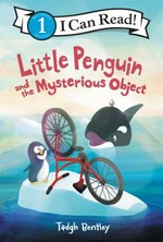 Little Penguin and the mysterious object / story by Laura Driscoll ; pictures by Tadgh Bentley.