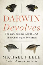 Darwin devolves : the new science about DNA that challenges evolution / Michael J. Behe.