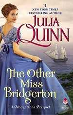The other Miss Bridgerton : a Bridgertons prequel / Julia Quinn.