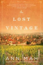 The lost vintage : a novel / Ann Mah.