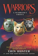 A warrior's choice : includes Daisy's kin, Spotfur's rebellion, Blackfoot's reckoning / Erin Hunter.