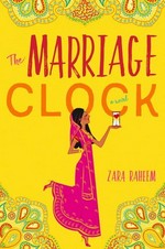 The marriage clock : a novel / Zara Raheem.