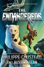 The Endangereds / Philippe Cousteau and Austin Aslan ; illustrations by James Madsen.