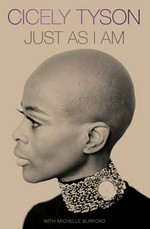 Just as I am : a memoir / Cicely Tyson ; with Michelle Burford ; foreword by Viola Davis.