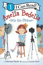 Amelia Bedelia gets the picture / by Herman Parish ; pictures by Lynne Avril.