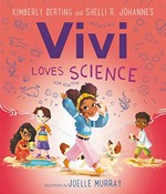 Vivi loves science / Kimberly Derting and Shelli R. Johannes ; illustrations by Joelle Murray.