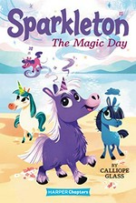 The magic day / by Calliope Glass ; illustrated by Hollie Mengert.