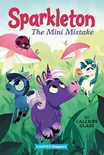 The mini mistake / by Calliope Glass ; illustrated by Hollie Mengert.