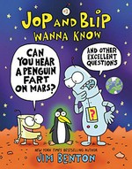 Jop and Blip wanna know. and other excellent questions / Jim Benton. #1, Can you hear a penguin fart on Mars? :