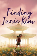 Finding Junie Kim / Ellen Oh.