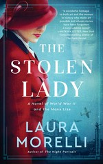 The stolen lady : a novel of World War II and the Mona Lisa / Laura Morelli.