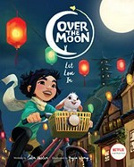 Over the moon : let love in / written by Colin Hosten & Sia Dey ; illustrated by Yujia Wang & Brittany Myers.
