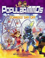 PopularMMOs presents Zombies' day off / by Pat + Jen from PopularMMOs ; illustrated by Dani Jones.