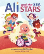 Ali and the sea stars / story by Ali Stroker ; pictures by Gillian Reid.