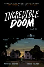 Incredible doom. written and illustrated by Matthew Bogart ; story by Matthew Bogart & Jesse Holden. Vol 1 /