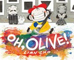 Oh, Olive! / Lian Cho.