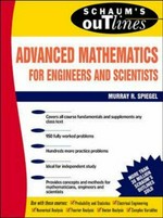 Schaum's outline of theory and problems of advanced mathematics for engineers and scientists / Murray R. Spiegel.