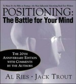 Positioning : the battle for your mind / by Al Ries and Jack Trout.