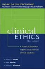 Clinical ethics : a practical approach to ethical decisions in clinical medicine / Albert R. Jonsen, Mark Siegler, William J. Winslade.