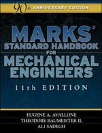 Marks' standard handbook for mechanical engineers / [edited] Eugene A. Avallone, Theodore Baumeister, Ali Sadegh.