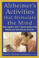 Alzheimer's activities that stimulate the mind / Emilia C. Bazan-Salazar.