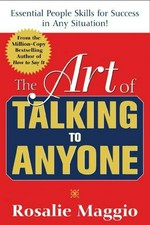 The art of talking to anyone : essential people skills for success in any situation / Rosalie Maggio.