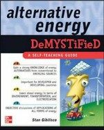 Alternative energy demystified / Stan Gibilisco.