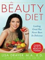 The beauty diet : looking great has never been so delicious / Lisa Drayer.