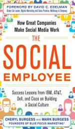 The social employee : how great companies make social media work / Cheryl Burgess and Mark Burgess.