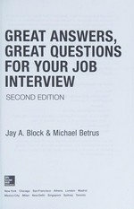 Great answers, great questions for your job interview / Jay A. Block and Michael Betrus.