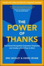 The power of thanks : how social recognition empowers employees and creates a best place to work / Eric Mosley and Derek Irvine.