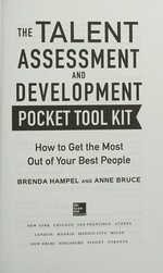 The talent assessment and development pocket tool kit : how to get the most out of your best people / Brenda Hampel and Anne Bruce.