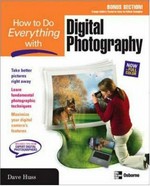 How to do everything with digital photography / Dave Huss.
