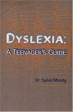 Dyslexia : a teenager's guide / Sylvia Moody.