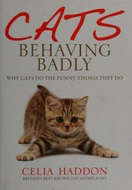 Cats behaving badly : why cats do the funny things they do/ / Celia Haddon.