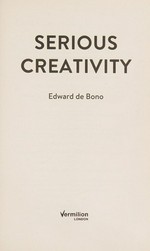 Serious creativity / Edward de Bono.