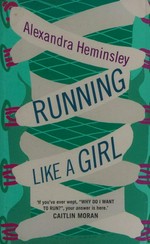 Running like a girl / by Alexandra Heminsley.