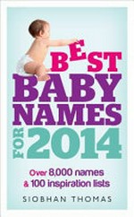 Best baby names for 2014 / Siobhan Thomas.