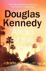 Afraid of the light / Douglas Kennedy.