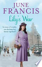 Lily's war / June Francis.